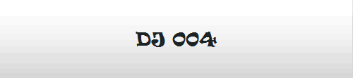 DJ 004