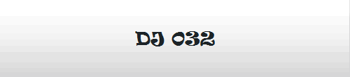 DJ 032